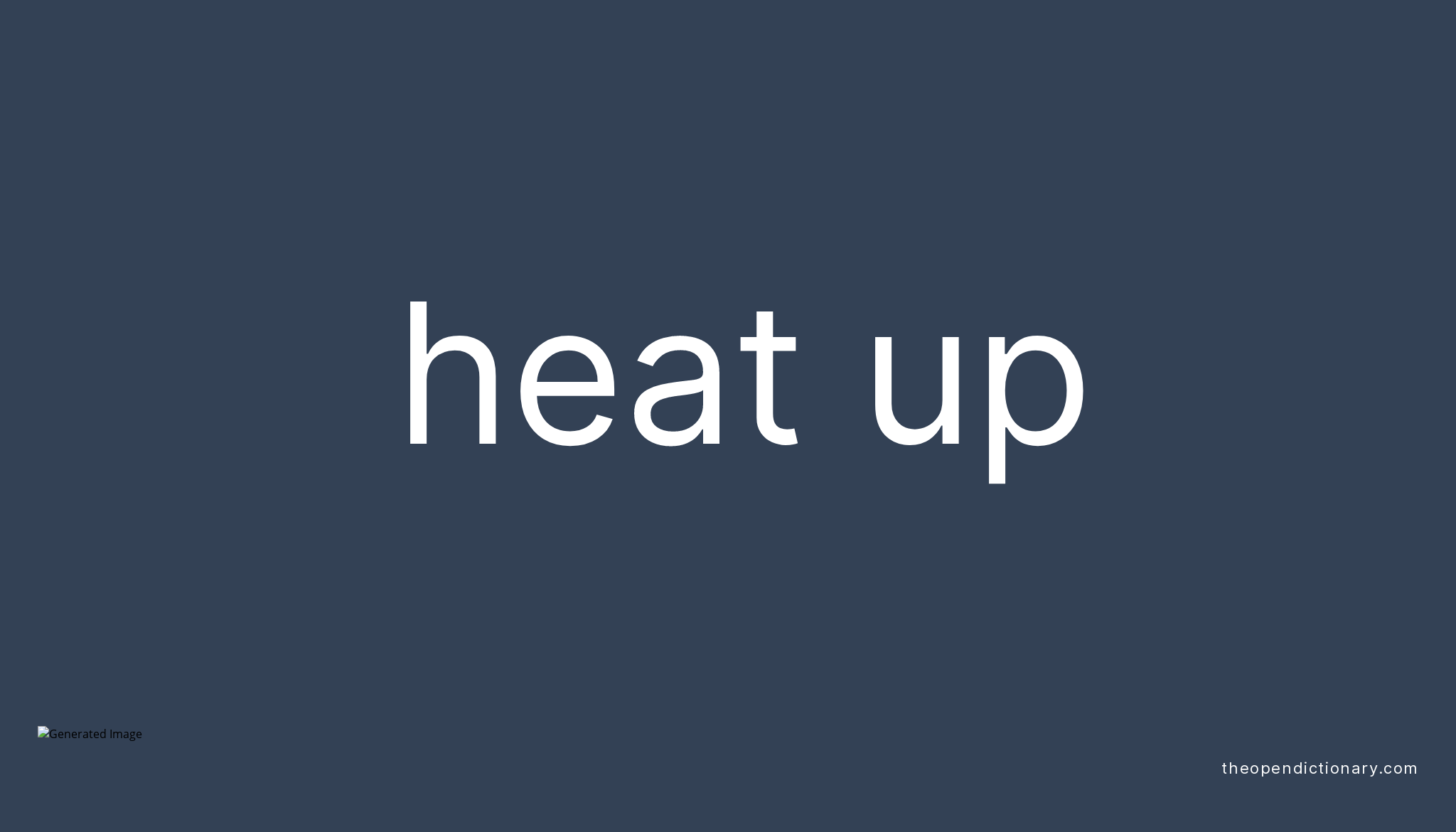 heat-up-phrasal-verb-heat-up-definition-meaning-and-example